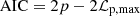 $$ \mathrm{AIC} = 2p - 2\mathcal{L} _{\rm p,max} $$