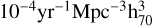 $/10^{-4} \mathrm{yr^{-1} Mpc^{-3} h^3_{70}}$