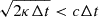 $ \sqrt{2\kappa \Delta t} < c\Delta t $
