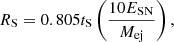 $$ \begin{aligned} R_{\mathrm{S} }=0.805 t_{\mathrm{S} } \left(\frac{10E_{\mathrm{SN} }}{M_{\mathrm{ej} }}\right), \end{aligned} $$