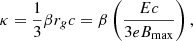 $$ \begin{aligned} \kappa = \frac{1}{3}\beta r_g c = \beta \left(\frac{Ec}{3eB_{\mathrm{max} }}\right), \end{aligned} $$