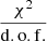 $ \frac{\chi^2}{\mathrm{d.o.f.}} $