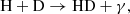 $$ \begin{aligned} \mathrm{H + D \rightarrow HD + \gamma }, \end{aligned} $$