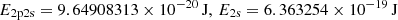 $ \phantom{k_{1} = } E_{\mathrm{2p2s}} = 9.64908313\times 10^{-20}\,\mathrm{J},\, E_{\mathrm{2s}} = 6.363254\times 10^{-19}\,\mathrm{J} $