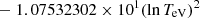 $ \phantom{\exp[} - 1.07532302 \times 10^{1} (\ln T_{\mathrm{eV}})^{2} $