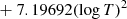 $ \phantom{\mathrm{dex}[} + 7.19692 (\log{T})^{2} $