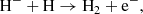 $$ \begin{aligned} \mathrm{H^- + H \rightarrow H_2 + e^-}, \end{aligned} $$