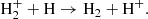 $$ \begin{aligned} \mathrm{H_2^+ + H \rightarrow H_2 + H^+}. \end{aligned} $$