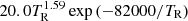 $ 20.0T_{\mathrm{R}}^{1.59}\exp\left(-82000/T_{\mathrm{R}}\right) $