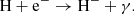 $$ \begin{aligned} \mathrm{H + e^{-} \rightarrow H^{-} + \gamma }. \end{aligned} $$