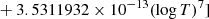 $ \phantom{[} + 3.5311932 \times 10^{-13} (\log{T})^7 ] $