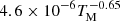 $ 4.6\times 10^{-6}T_{\mathrm{M}}^{-0.65} $