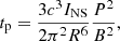$$ \begin{aligned} t_{\rm p}&= \frac{3c^3I_{\rm NS}}{2\pi ^2R^6} \frac{P^2}{B^2}, \end{aligned} $$