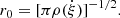 $$ \begin{aligned} r_{0}=[\pi \rho (\dot{\xi })]^{-1/2}. \end{aligned} $$