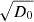 $ \sqrt{D_{0}} $