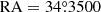 $ \mathrm{RA} = 34{{\overset{\circ}{.}}}3500 $