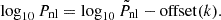 $$ \log _{10}P_{\mathrm {nl}} =\log _{10}{\tilde {P}}_{\mathrm {nl}}-{\mathrm {offset}}(k). $$