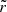 $ \tilde{r} $