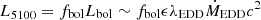 $ L_{\mathrm{5100}}=f_{\mathrm{bol}} L_{\mathrm{bol}}\sim f_{\mathrm{bol}}\epsilon \lambda_{\mathrm{EDD}}\dot{M}_{\mathrm{EDD}}c^2 $