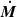 $ \boldsymbol{\dot{M}} $