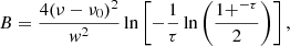 $$ \begin{aligned} B = \frac{4 (\nu - \nu _0)^2}{w^2} \ln \left[ -\frac{1}{\tau } \ln \left( \frac{1+^{-\tau }}{2} \right) \right], \end{aligned} $$