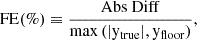 $$ \begin{aligned}&\mathrm{{FE}}(\%) \equiv \frac{ \mathrm{{Abs~Diff}} }{\max {(|\mathrm{{y}}_{\rm {true}}|, \mathrm{{y}}_{\rm {floor}}})} , \end{aligned} $$