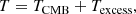 $$ \begin{aligned} T = T_{\rm {CMB}} + T_{\rm {excess}}, \end{aligned} $$