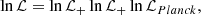 $$ \begin{aligned} \ln \mathcal{L} = \ln \mathcal{L} _ + \ln \mathcal{L} _ + \ln \mathcal{L} _{Planck}, \end{aligned} $$