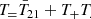 $$ \begin{aligned} T_ = \bar{T}_{21} + T_ + T_. \end{aligned} $$
