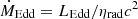 $ \dot {M}_{\mathrm {Edd}} = L_{\mathrm {Edd}}/\eta _{\mathrm {rad}} c^2 $