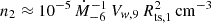 $ n_{\mathrm {2}} \approx 10^{-5} \, \dot {M}_{-6}^{-1} \, V_{w,9} \, R_{\mathrm {ts,1}}^2 \, {\rm cm}^{-3} $