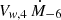 $ V_{w,4} \, \dot {M}_{-6} $