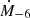 $ \dot {M}_{-6} $