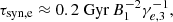 $$ \tau _{\mathrm {syn, e}} \approx 0.2\ {\mathrm {Gyr}} \, B_{1}^{-2} \gamma _{e,3}^{-1}, $$
