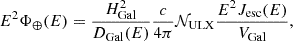 $$ E^2 \Phi _{\oplus }(E)=\frac {H_{\mathrm {Gal}}^2}{D_{\mathrm {Gal}}(E)} \frac {c}{4 \pi } {\cal {{N}}}_{\mathrm {ULX}} \frac {E^2 J_{\mathrm {esc}}(E)}{V_{\mathrm {Gal}}}, $$