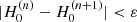 $ \lvert H_0^{(n)}-H_0^{(n+1)}\rvert < \varepsilon $