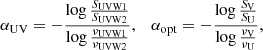 $$ \begin{aligned} \alpha _{\rm UV} = -\frac{\log \frac{S_{\rm UVW1}}{S_{\rm UVW2}}}{\log \frac{\nu _{\rm UVW1}}{\nu _{\rm UVW2}}}, \quad \alpha _{\rm opt} = -\frac{\log \frac{S_{\rm V}}{S_{\rm U}}}{\log \frac{\nu _{\rm V}}{\nu _{\rm U}}}, \end{aligned} $$