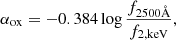 $$ \begin{aligned} \alpha _{\rm ox}=-0.384\log \frac{f_{\rm 2500\AA }}{f_{\rm 2, keV}}, \end{aligned} $$