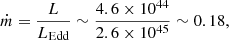 $$ \begin{aligned} \dot{m} = \frac{L}{L_{\rm Edd}} \sim \frac{4.6 \times 10^{44}}{2.6 \times 10^{45}} \sim 0.18, \end{aligned} $$