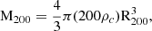 $$ \begin{aligned} \mathrm{M}_{200} = \frac{4}{3} \pi (200\rho _c) \mathrm{R}_{200}^3 , \end{aligned} $$