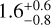 $1.6_{-0.8}^{+0.6}$