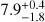 $7.9_{-1.8}^{+0.4}$