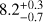 $8.2_{-0.7}^{+0.3}$