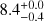 $8.4_{-0.4}^{+0.0}$