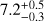 $7.2_{-0.3}^{+0.5}$