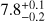 $7.8_{-0.2}^{+0.1}$
