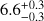 $6.6_{-0.3}^{+0.3}$