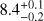 $8.4_{-0.2}^{+0.1}$