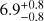 $6.9_{-0.8}^{+0.8}$