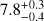 $7.8_{-0.4}^{+0.3}$